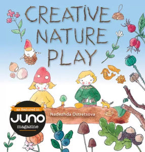 Hawthorn Press Nadezhda Ostretsova "Creative Nature Play" Imaginative crafting, games, stories & adventures book