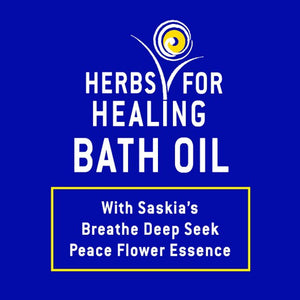 Herbs for Healing Bath oil with Saskia’s breathe deep seek peace flower essence 200ml