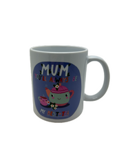 Load image into Gallery viewer, Forever Funny “Mum you will always be my best-tea” Mother’s Day mug