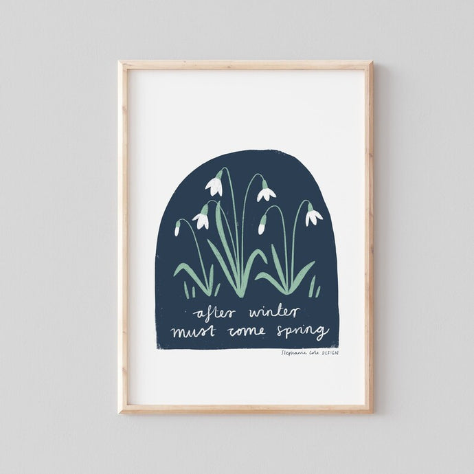 Stephanie Cole Design “After winter must come spring” A5 print